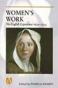 Women's Work: The English Experience 1650-1914