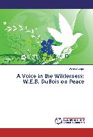 A Voice in the Wilderness: W.E.B. DuBois on Peace
