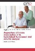 Aspectos clínicos asociados a la habilidad funcional del adulto mayor