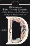 Una secreta simetría : Sabina Spielrein entre Freud y Jung