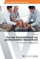 Von der Abwicklerbank zur professionellen Beraterbank
