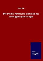 Die Politik Pommerns während des dreißigjährigen Krieges
