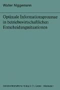 Optimale Informationsprozesse in betriebswirtschaftlichen Entscheidungssituationen