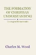 The Formation of Christian Understanding: Theological Hermeneutics