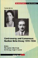 Controversy and Consensus: Nuclear Beta Decay 1911¿1934