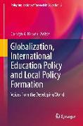 Globalization, International Education Policy and Local Policy Formation