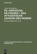 Ps.-Herodian, De figuris / Das attizistische Lexikon des Moeris