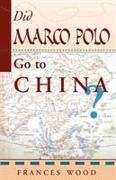 Did Marco Polo Go to China?
