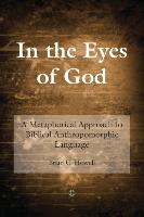 In the Eyes of God: A Metaphorical Approach to Biblical Anthropomorphic Language