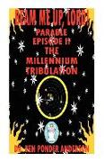 The Millennium Tribulation Parable Episode II