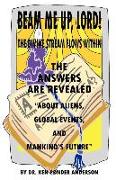 The Answers Are Revealed about Aliens, Global Events, and Mankind's Future