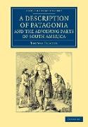 A Description of Patagonia, and the Adjoining Parts of South America