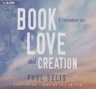 The Book of Love and Creation: A Channeled Text