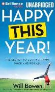 Happy This Year!: The Secret to Getting Happy Once and for All