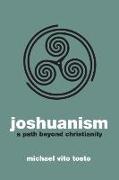 Joshuanism: A Path Beyond Christianity