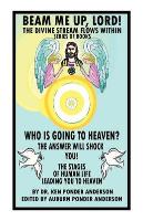 Who Is Going to Heaven? the Answer Will Shock You! the Stages of Human Life Leading You to Heaven
