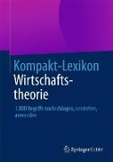 Kompakt-Lexikon Wirtschaftstheorie