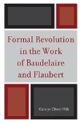 Formal Revolution in the Work of Baudelaire and Flaubert