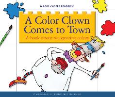 A Color Clown Comes to Town: A Book about Recognizing Colors