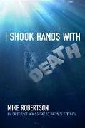 I Shook Hands with Death: My Experience Coming Face to Face with Eternity
