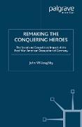 Remaking the Conquering Heroes