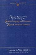 Guide to Reference Works for the Study of the Spanish Language and Literature and Spanish American Literature