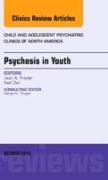 Psychosis in Youth, an Issue of Child and Adolescent Psychiatric Clinics of North America: Volume 22-4