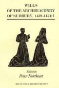 Wills of the Archdeaconry of Sudbury, 1439-1474