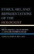 Ethics, Art, and Representations of the Holocaust