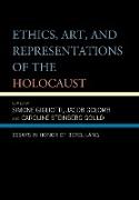 Ethics, Art, and Representations of the Holocaust