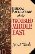 Biblical Backgrounds of the Troubled Middle East