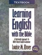 Learning English with the Bible: Textbook...a Systematic Approach to Bible-Based English Grammar