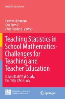 Teaching Statistics in School Mathematics-Challenges for Teaching and Teacher Education