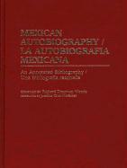 Mexican Autobiography/La Autobiografia Mexicana: An Annotated Bibliography/Una Bibliografia Razonada