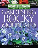 Month by Month Gardening in the Rocky Mountains