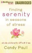 Finding Serenity in Seasons of Stress: Simple Solutions for Difficult Times