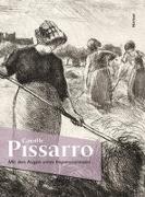 Camille Pissarro. Mit den Augen eines Impressionisten
