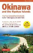 Okinawa and the Ryukyu Islands: The First Comprehensive Guide to the Entire Ryukyu Island Chain [With Map]