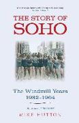 The Story of Soho: The Windmill Years 1932-1964