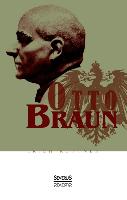 Otto Braun. Eine Biographie