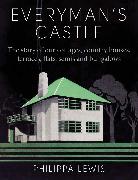 Everyman's Castle: The Story of Our Cottages, Country Houses, Terraces, Flats, Semis and Bungalows