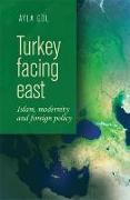 Turkey Facing East CB: Islam, Modernity and Foreign Policy