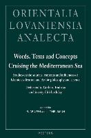 Words, Texts and Concepts Cruising the Mediterranean Sea: Studies on the Sources, Contents and Influences of Islamic Civilization and Arabic Philosoph