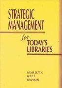 Strategic Management for Today's Libraries