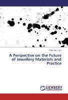 A Perspective on the Future of Jewellery Materials and Practice