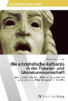 Die aristotelische Katharsis in der Theater- und Literaturwissenschaft