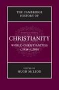 The Cambridge History of Christianity: Volume 9, World Christianities c.1914-c.2000