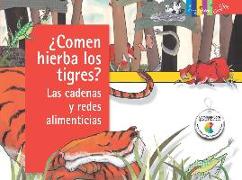 ¿comen Hierba Los Tigres? Las Cadenas y Redes Alimenticias / Do Tigers Eat Grass?: Food Chains and Webs