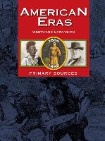 American Eras: Primary Sources: Westward Expansion, 1800-1860