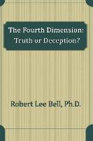 The Fourth Dimension: Truth or Deception?